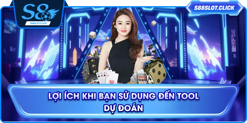 Lợi ích khi bạn sử dụng đến tool dự đoán