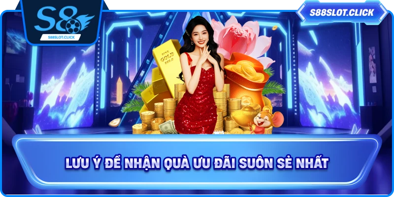 Lưu ý để nhận quà ưu đãi suôn sẻ nhất