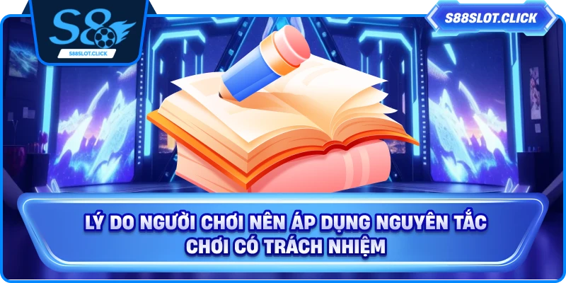 Lý do người chơi nên áp dụng nguyên tắc chơi có trách nhiệm