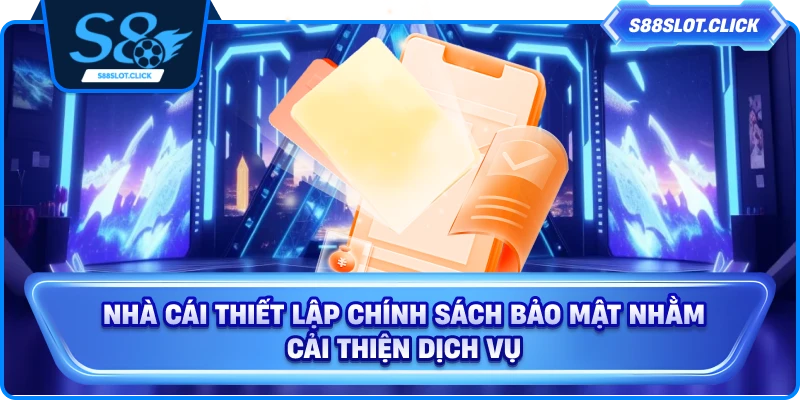 Nhà cái thiết lập chính sách bảo mật nhằm cải thiện dịch vụ